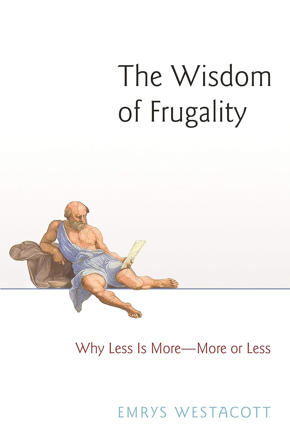 The Wisdom of Frugality by Emrys Westacott